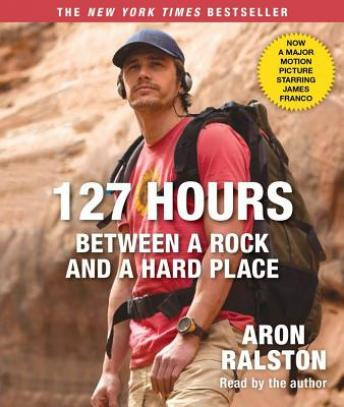 127 Hours: Between a Rock and a Hard Place audio book by Aron Ralston