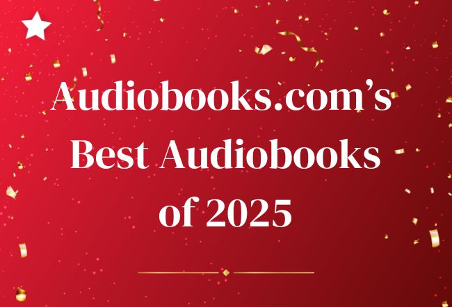 Audiobooks.com's Most Loved Audiobooks of 2025 | The Audioblog